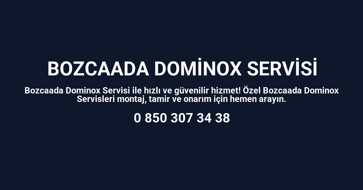 Bozcaada Dominox Servisi
